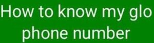 Code to Know my Glo Number